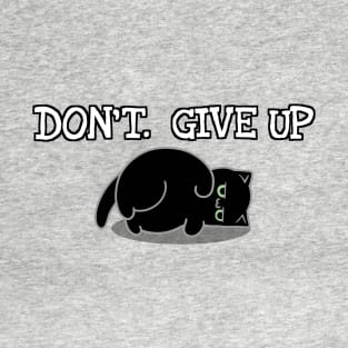 Don't. Give Up. T-Shirt